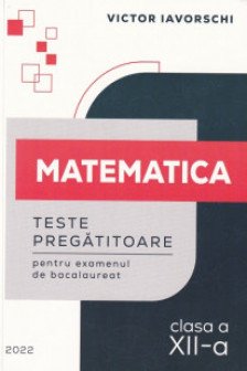 Matematica cl.12 Teste Iavorschi V.