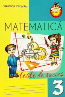 Matematica cl.3 Teste de succes Cimpoies V.