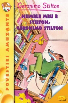 Numele meu e Stilton (vol.1 seria Geronimo Stilton)