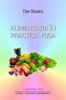 Alimentatia in practica yoga / D. Bozaru