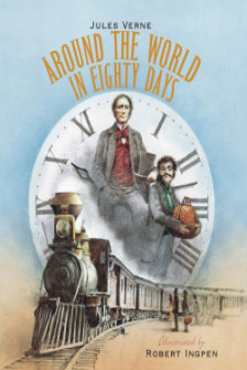 Around the World in Eighty Days (Robert Ingpen Illustrated Classics)