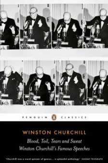 Blood Toil Tears and Sweat: The Great Speeches of Winston Churchill