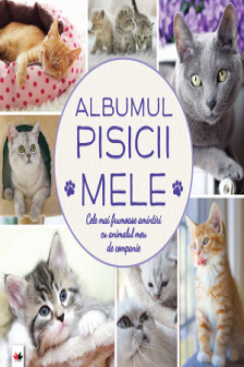 Albumul pisicii mele Cele mai frumoase amintiri cu animalul meu de companie