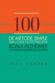 100 de metode simple prin care puteti preveni Boala Alzheimer si tulburarile de memorie