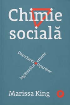 Chimie sociala. Decodarea tiparelor legaturilor umane