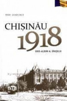 Chisinau 1918. Ghid album al orasului.