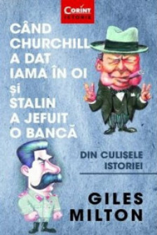 Cind Churchill a dat iama in oi si Stalin a jefuit o banca. Din culisele istoriei