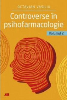 Controverse in psihofarmacologie. Volumul 2