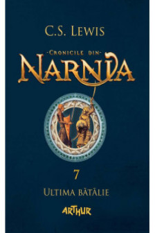 Cronicile din Narnia 7. Ultima batalie