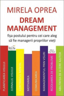 Dream Management. Fisa postului pentru cei care aleg sa fie managerii propriilor vieti