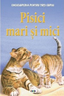 Enciclopedia PTC. Pisici mari si mici. Prut.
