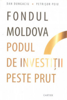 Fondul Moldova - Podul de investitii peste Prut. Dan Dungaciu.