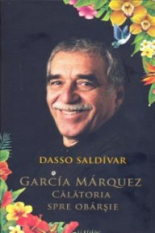 Garcia Marquez. Calatoria spre obarsie