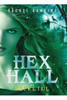 Hex Hall. Secretul. Rachel Hawkins. Vol.2