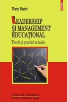 Leadership si management educational. Teorii si practici actuale (editia a II-a revazuta si adaugita)