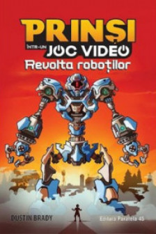 Prinsi intr-un joc video: Revolta robotilor (Vol.3)