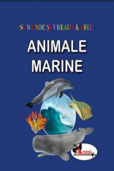 Sunt mic si vreau sa aflu  Animale marine