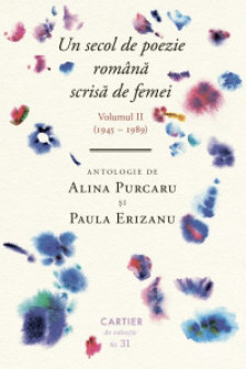 UN SECOL DE POEZIE ROMANA SCRISA DE FEMEI. Vol.II