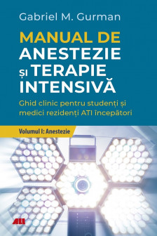 Manual de anestezie si terapie intensiva. Volumul I: Anestezie