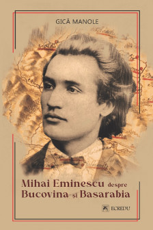 Mihai Eminescu despre Bucovina si Basarabia