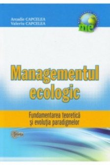 Managementul ecologic. Fundamentarea teoretica si evolutia paradigmelor