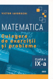 Matematica cl.9 Culegere de exercitii si probleme 2023 Iavorschi V.