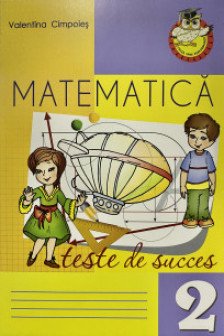 Matematica cl.2 Teste de succes Cimpoies V.