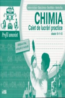 Chimia. cl.10-11-12.Caiet de lucrari practice