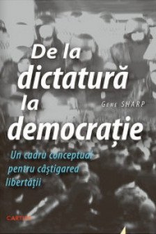 De la dictatura la democratie. Gene Sharp. 2016. CI