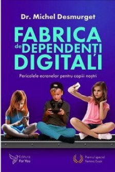 Fabrica de dependenti digitali. Pericolele ecranelor pentru copiii nostri