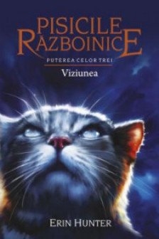 Pisicile Razboinice - Puterea celor trei. Cartea a XIII-a: Viziunea