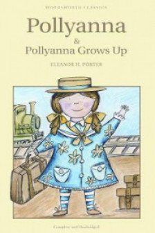 Pollyanna. Pollyanna Grows Up (Wordsworth Children's Classics)