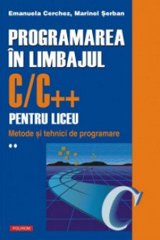 Programarea in limbajul C/C++ pentru liceu. Volumul al II-lea