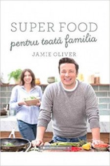 Super food pentru toata familia Jamie Oliver
