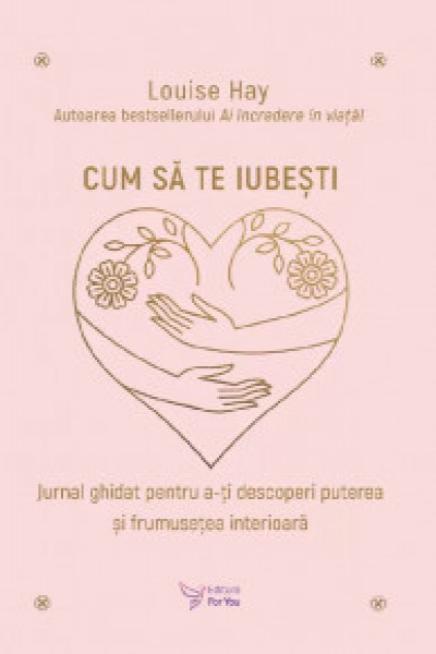 Cum Sa Te Iubesti Autor Louise Hay Carte