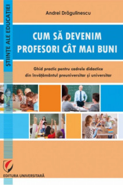 Cum Sa Devenim Profesori Cat Mai Buni Ghid Practic Pentru Cadrele