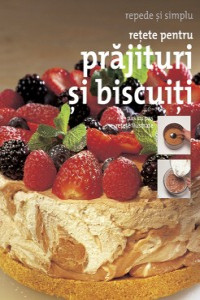 Retete Pentru Prajituri Si Biscuiti Carte