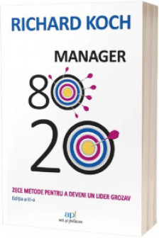 Manager 80/20. Zece metode pentru a deveni un lider grozav