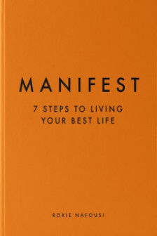 Manifest: 7 Steps to Living your best life The Sunday Times Bestseller by Roxie Nafousi