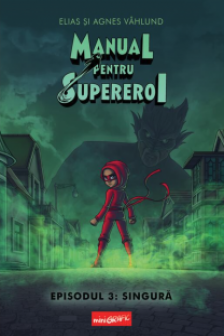 Manual pentru Supereroi. Episodul 3: Singura