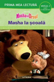 MASHA SI URSUL . MASHA LA SCOALA. Prima mea lectura. Carte cu majuscule (nivelul 2)