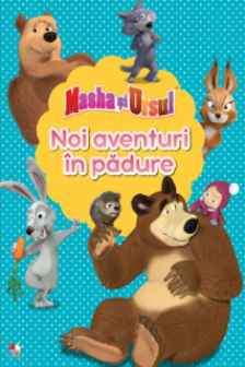 MASHA SI URSUL. Noi aventuri in padure