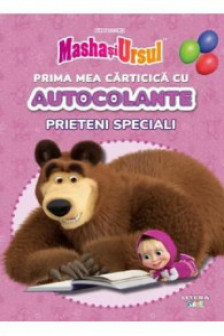 MASHA SI URSUL. PRIMA MEA CARTICICA CU AUTOCOLANTE. PRIETENI SPECIALI