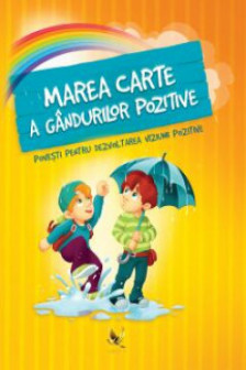 Marea carte a gandurilor pozitive. Povesti pentru dezvoltarea viziunii pozitive