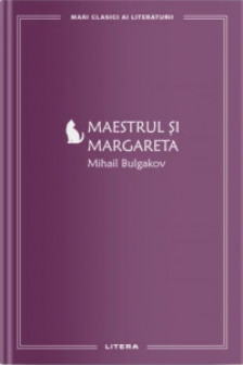 MARI CLASICI AI LITERATURII. Maestrul si Margareta.