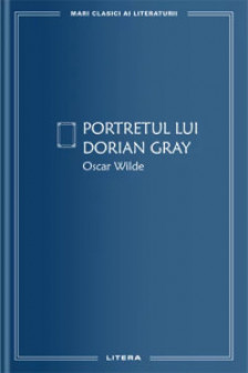 MARI CLASICI AI LITERATURII. Portretul lui Dorian Gray.