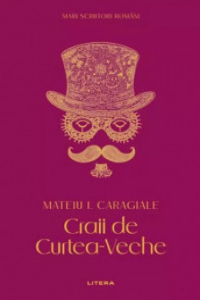MARI SCRIITORI ROMANI. CRAII DE CURTEA VECHE.