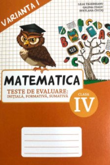 Matematica cl.4 Teste de evaluare v.1