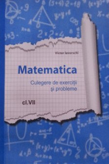 Matematica cl.7 Culegere de probleme. Iavorschi V.