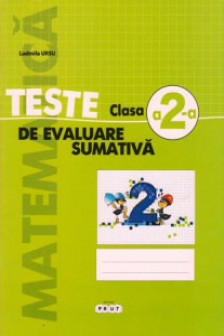 Matematica cl.2 Teste de evaluare sumativa. Ursu L.